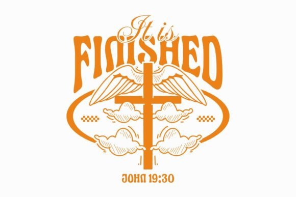 It Is Finished Christian Quotes Graphics & T-Shirt Designs