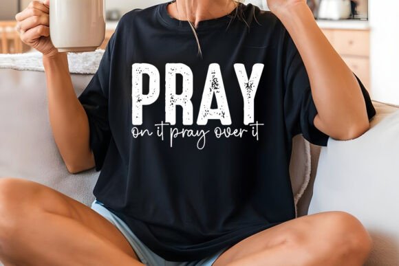 Pray on It Pray over It Christian Graphics for T-Shirt Designs
