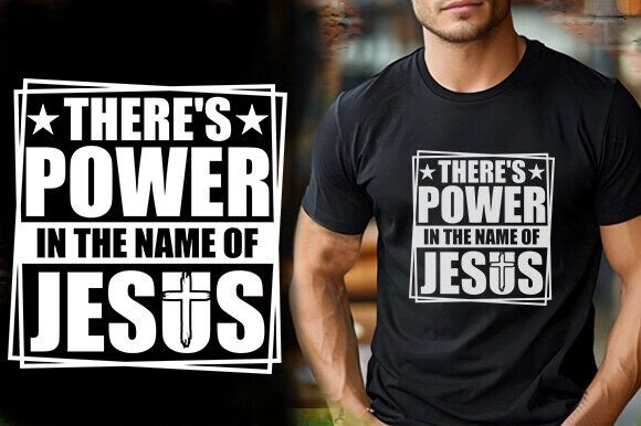 THERE S POWER in the NAME of JESUS Graphics & T-Shirt Designs